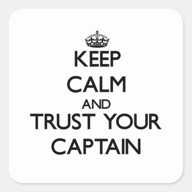 Keep Calm and Trust Your Captain Square Sticker (Front)
