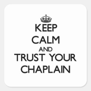 Keep Calm and Trust Your Chaplain Square Sticker