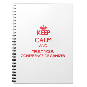 Keep Calm and Trust Your Conference Organiser Notebook