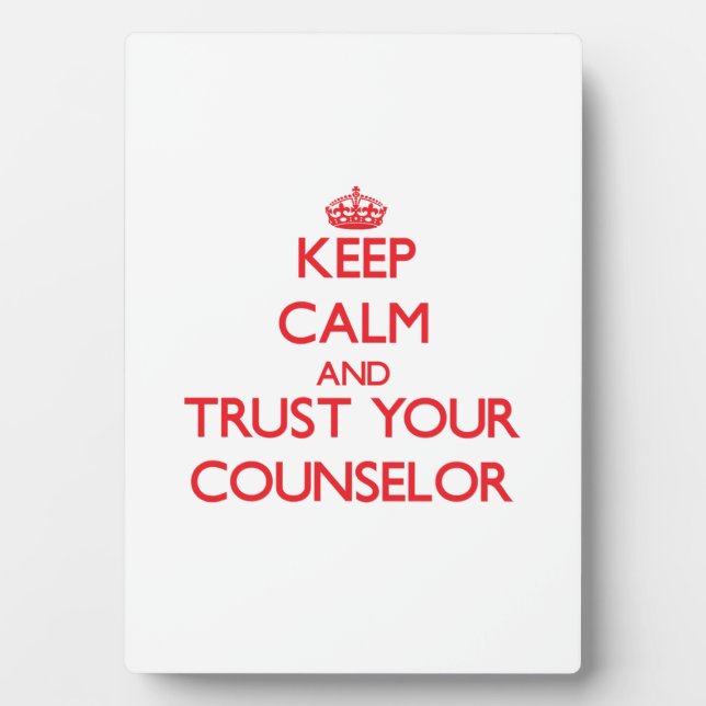 Keep Calm and Trust Your Counsellor Plaque (Front)