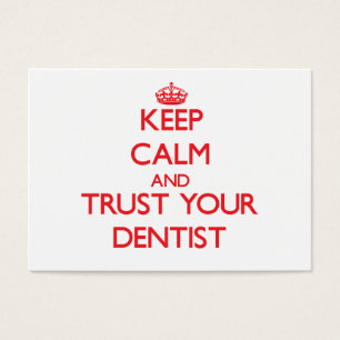 Keep Calm and Trust Your Dentist