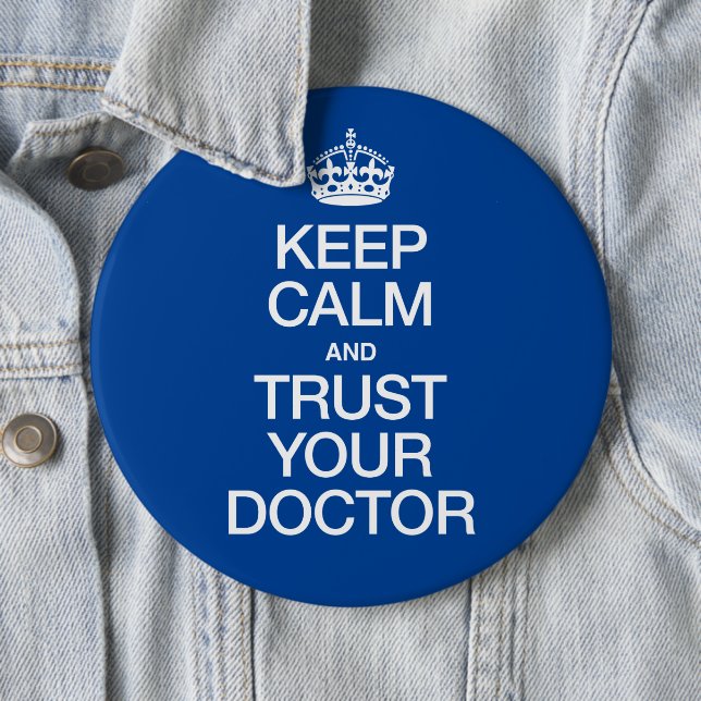 Keep Calm and Trust Your Doctor 6 Cm Round Badge (In Situ)