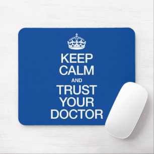 Keep Calm and Trust Your Doctor Mouse Mat