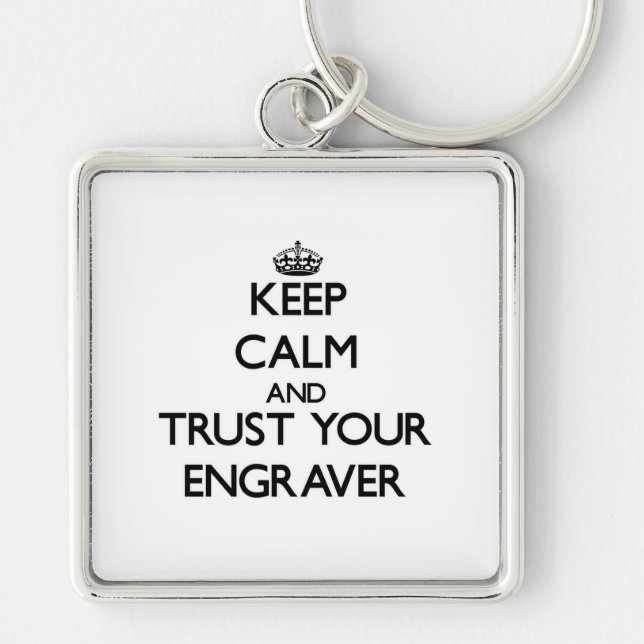 Keep Calm and Trust Your Engraver Key Ring (Front)