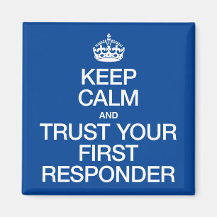 Keep Calm and Trust Your First Responder Magnet