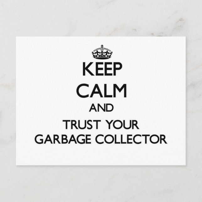 Keep Calm and Trust Your Garbage Collector Postcard (Front)