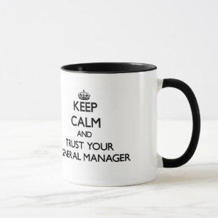 Keep Calm and Trust Your General Manager Mug