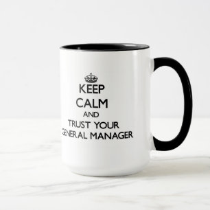 Keep Calm and Trust Your General Manager Mug