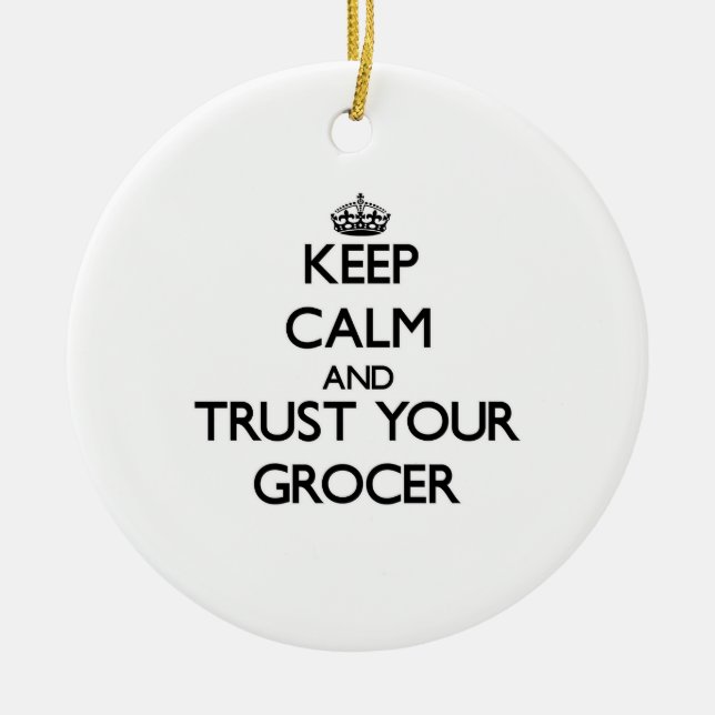 Keep Calm and Trust Your Grocer Ceramic Tree Decoration (Front)