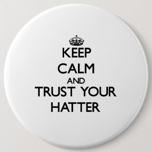Keep Calm and Trust Your Hatter 6 Cm Round Badge