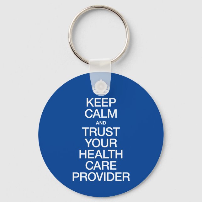 Keep Calm and Trust Your Health Care Provider Key Ring (Front)