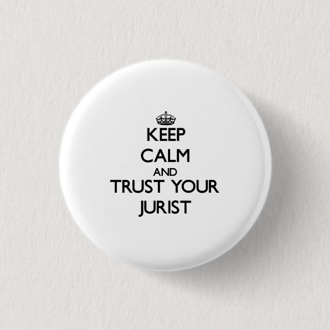 Keep Calm and Trust Your Jurist 3 Cm Round Badge (Front)