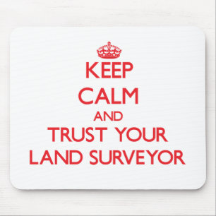 Keep Calm and Trust Your Land Surveyor Mouse Mat