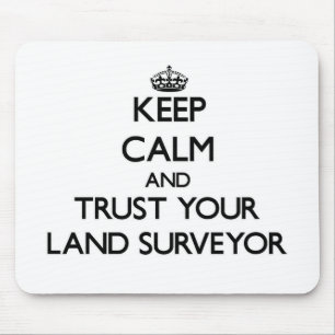 Keep Calm and Trust Your Land Surveyor Mouse Mat
