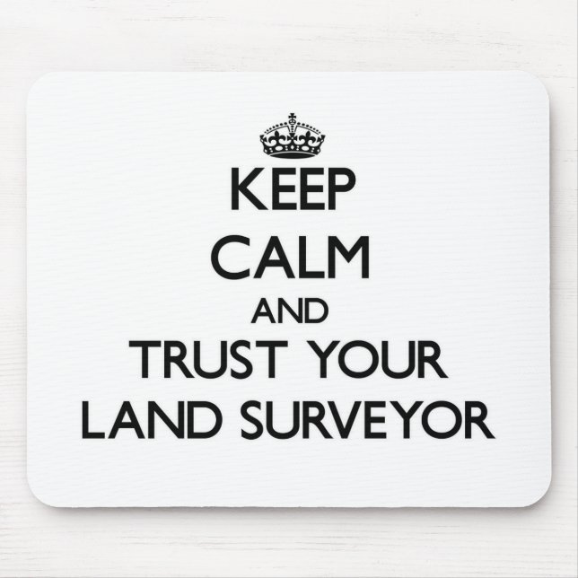 Keep Calm and Trust Your Land Surveyor Mouse Mat (Front)