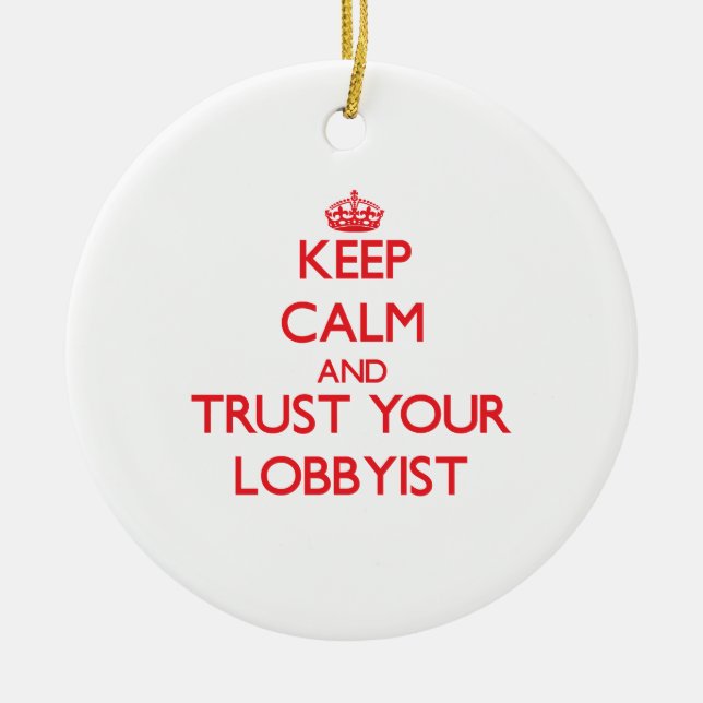 Keep Calm and Trust Your Lobbyist Ceramic Tree Decoration (Front)