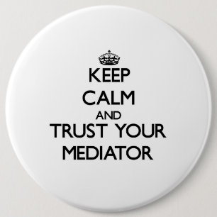 Keep Calm and Trust Your Mediator 6 Cm Round Badge