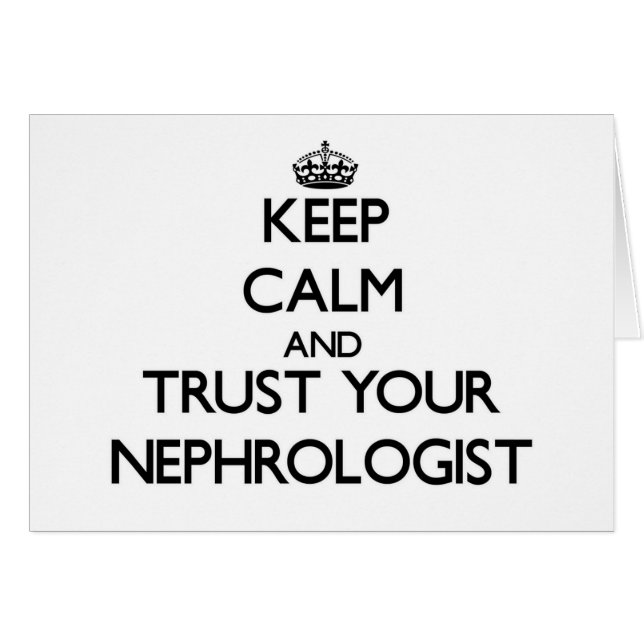Keep Calm and Trust Your Nephrologist (Front Horizontal)