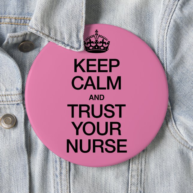 Keep Calm and Trust Your Nurse 6 Cm Round Badge (In Situ)