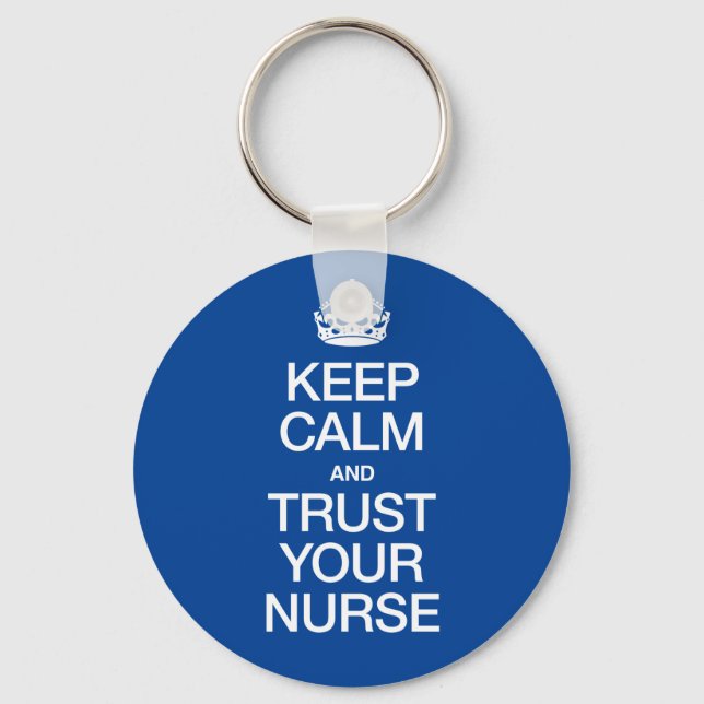 Keep Calm and Trust Your Nurse Key Ring (Front)