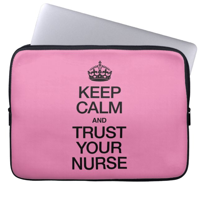 Keep Calm and Trust Your Nurse Laptop Sleeve (Front)