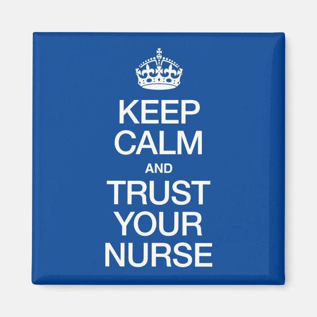 Keep Calm and Trust Your Nurse Magnet (Front)