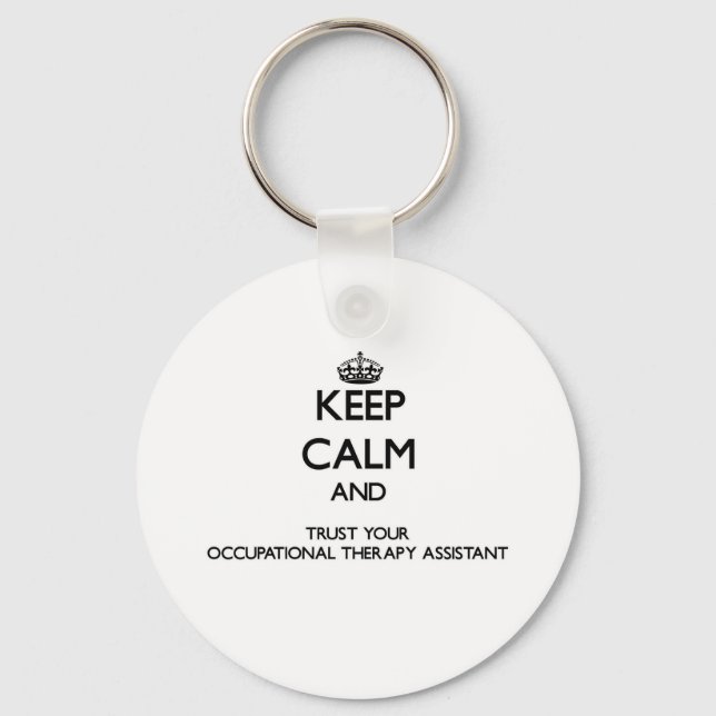 Keep Calm and Trust Your Occupational arapy Assist Key Ring (Front)