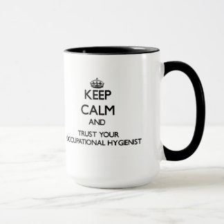Keep Calm and Trust Your Occupational Hygienist Mug