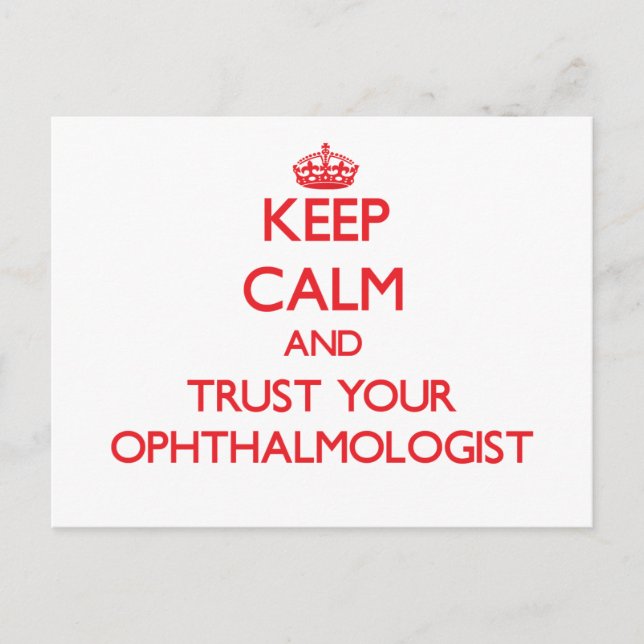 Keep Calm and trust your Ophthalmologist Postcard (Front)