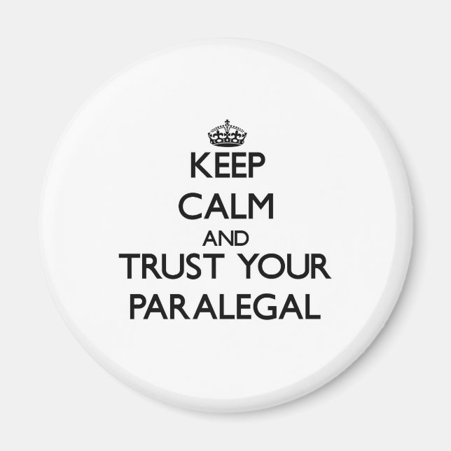 Keep Calm and Trust Your Paralegal Magnet (Front)