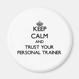 Keep Calm and Trust Your Personal Trainer Magnet