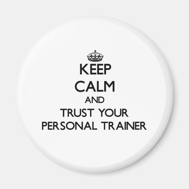Keep Calm and Trust Your Personal Trainer Magnet (Front)