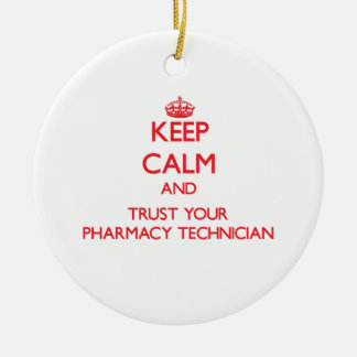 Keep Calm and Trust Your Pharmacy Technician Ceramic Tree Decoration