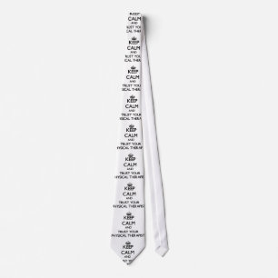 Keep Calm and Trust Your Physical arapist Tie