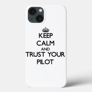 Keep Calm and Trust Your Pilot iPhone 13 Case