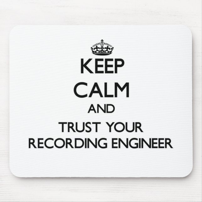 Keep Calm and Trust Your Recording Engineer Mouse Mat (Front)