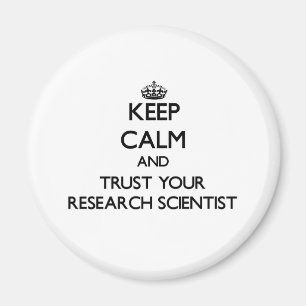 Keep Calm and Trust Your Research Scientist Magnet