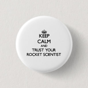 Keep Calm and Trust Your Rocket Scientist 3 Cm Round Badge