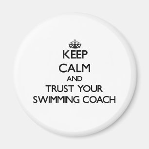 Keep Calm and Trust Your Swimming Coach Magnet