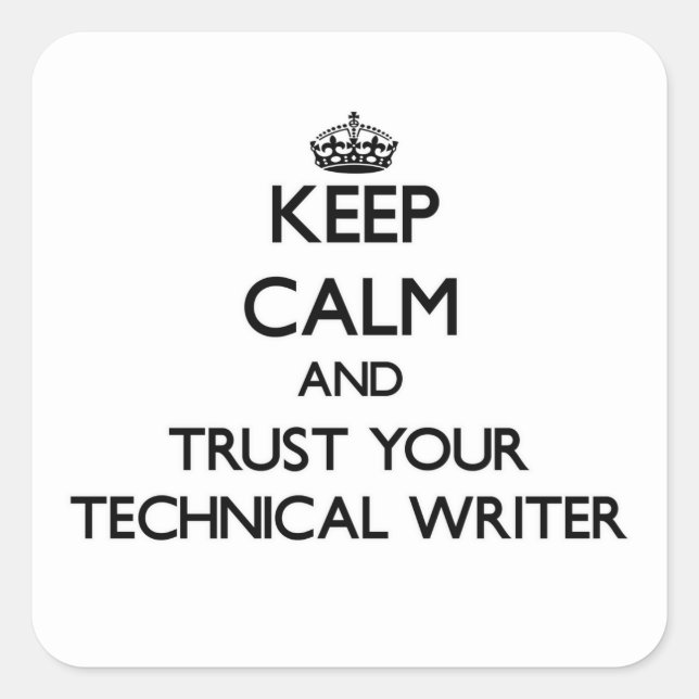 Keep Calm and Trust Your Technical Writer Square Sticker (Front)