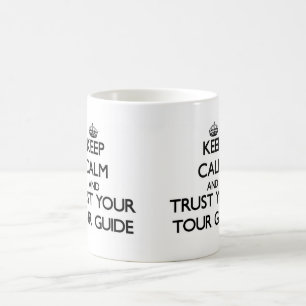 Keep Calm and Trust Your Tour Guide Coffee Mug