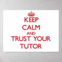 Keep Calm and trust your Tutor