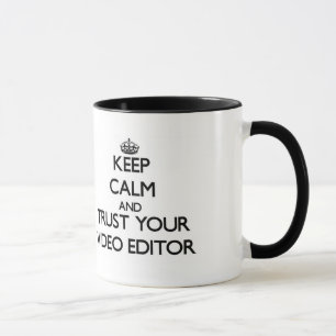 Keep Calm and Trust Your Video Editor Mug