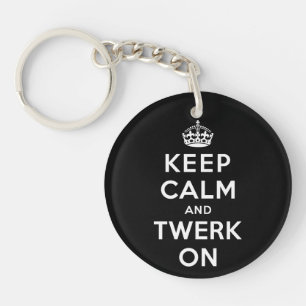 Keep Calm and Twerk On Key Ring