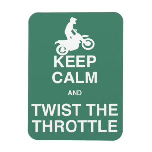 Keep Calm and Twist the Throttle - Dirt Bike Magnet