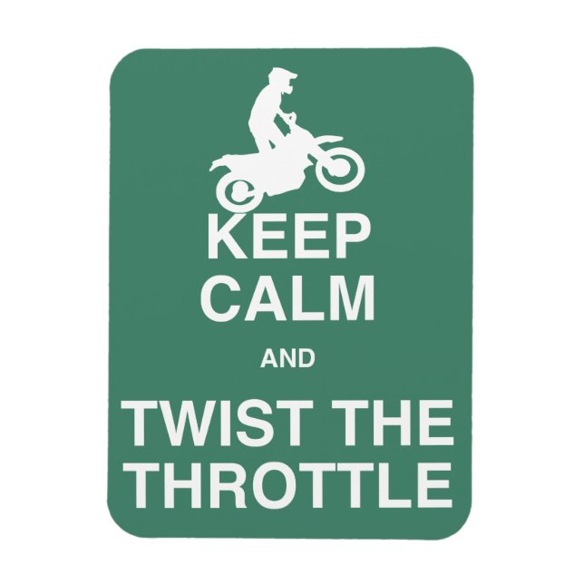 Keep Calm and Twist the Throttle - Dirt Bike Magnet (Vertical)