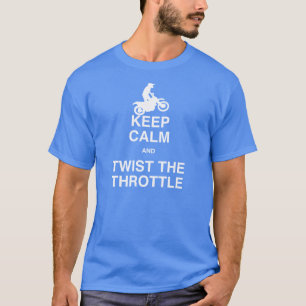 Keep Calm and Twist the Throttle - Dirt Biker T-Shirt