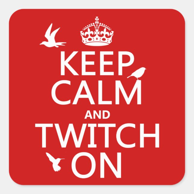 Keep Calm and Twitch On (any background colour) Square Sticker (Front)