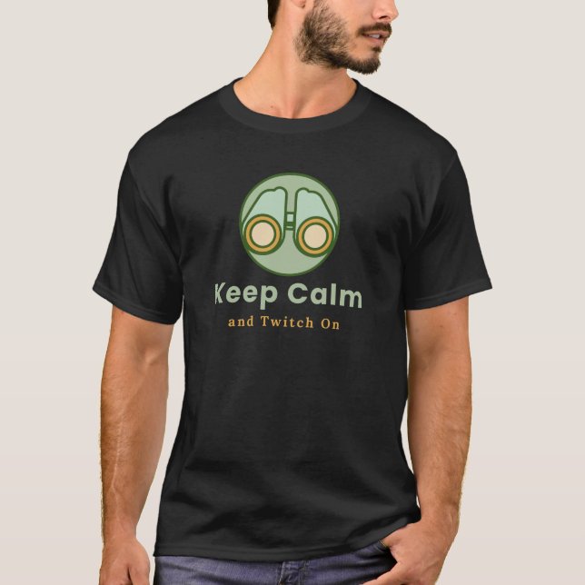 Keep Calm and Twitch On T-Shirt (Front)