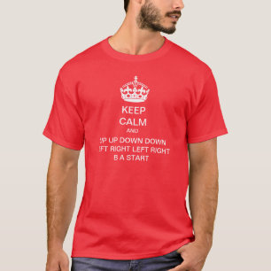 Keep Calm and UP UP DOWN DOWN LEFT RIGHT LEFT RIGH T-Shirt